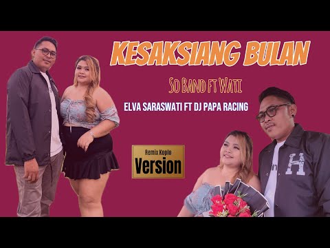 KESAKSIANG BULAN_ Elva Saraswati Ft DJ Papa Racing ( New release ) Versi Remix Koplo