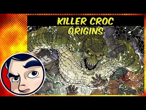 Killer Croc - Origins | Comicstorian - UCmA-0j6DRVQWo4skl8Otkiw