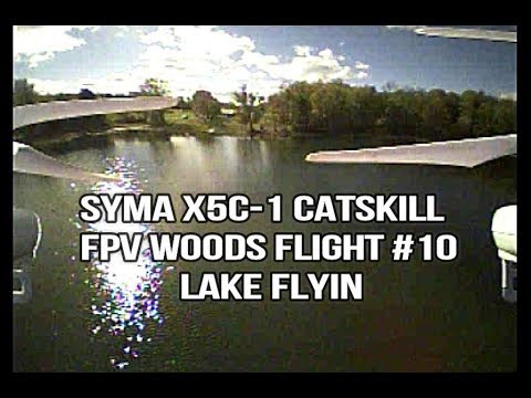 Syma X5C-1 Catskill FPV Woods Flight #10 Lake Flyin - UCU33TAvzA-wgPMgcrdMVIdg