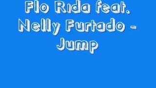 Flo Rida feat. Nelly Furtado - Jump + Lyrics