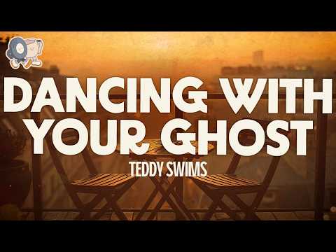 Teddy Swims ~ Dancing With Your Ghost (Lyrics)