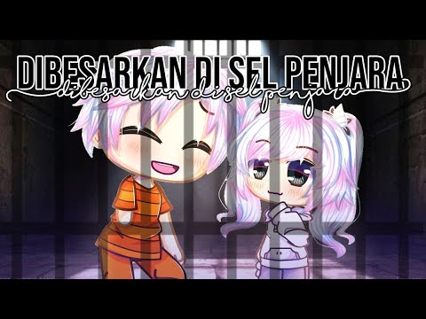 🍃Dibesarkan di sel penjara🍃✨//gcmm indonesia🇮🇩