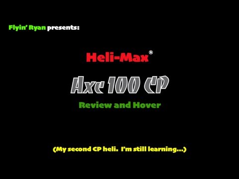 Heli-Max Axe 100 CP - Review and Hover - UCe7miXM-dRJs9nqaJ_7-Qww