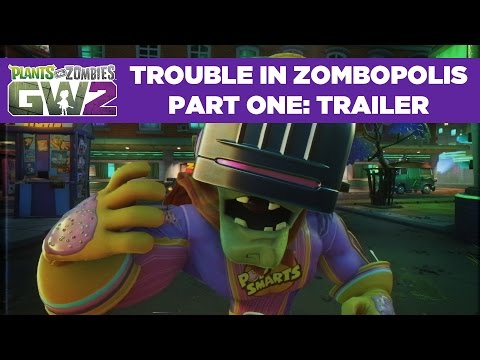 Trouble in Zombopolis Part 1 Gameplay Trailer | Plants vs. Zombies Garden Warfare 2 - UCTu8uX6lp735Jyc9wbM8I3w