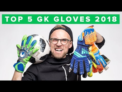 TOP 5 GOALKEEPER GLOVES 2018 - UC5SQGzkWyQSW_fe-URgq7xw