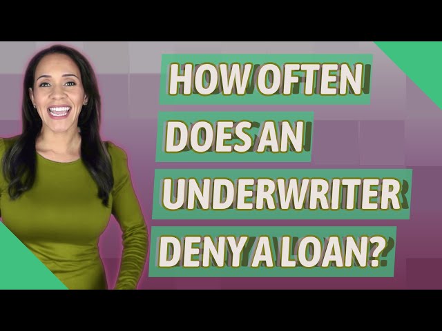 How Often Does an Underwriter Deny a Loan?