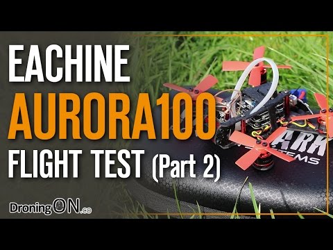DroningON | Eachine Aurora 100 Brushless Flight Test (Part 2) - UCYoEOmvbMm0LX6AsIwANvug