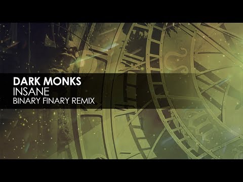 Dark Monks - Insane (Binary Finary Remix) - UCvYuEpgW5JEUuAy4sNzdDFQ