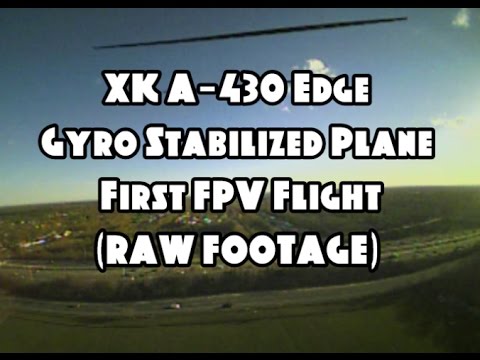 XK A-430 Edge Gyro Stabilized Plane - First FPV Flight (RAW FOOTAGE) TX03 Onboard (BANGGOOD) - UCU33TAvzA-wgPMgcrdMVIdg