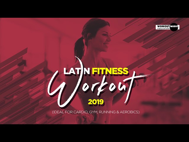 Workout Music Records: The Best of Latin Fitness Workout in 2019