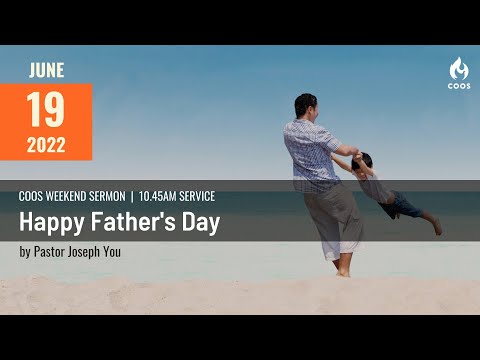 Happy Father's Day - [COOS Weekend Service - Ps Joseph You]