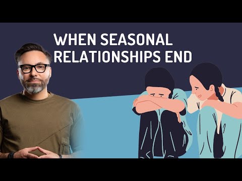 When Seasonal Relationships End!