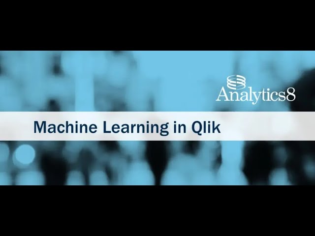 Qlik Machine Learning – Making Data Work for You