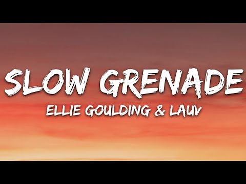 Ellie Goulding, Lauv - Slow Grenade (Lyrics)