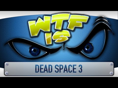 ► WTF Is... - Dead Space 3 ? - UCy1Ms_5qBTawC-k7PVjHXKQ