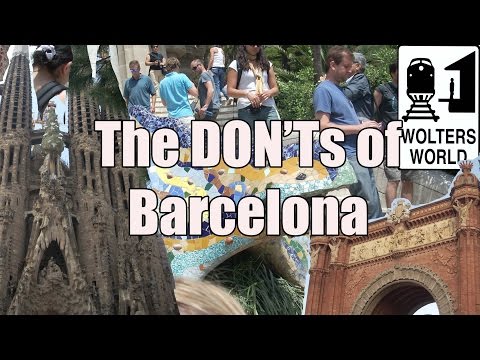 Visit Barcelona - The DON'Ts of Visiting Barcelona, Spain - UCFr3sz2t3bDp6Cux08B93KQ