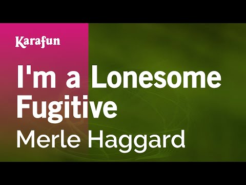 Karaoke I'm A Lonesome Fugitive - Merle Haggard * - UCbqcG1rdt9LMwOJN4PyGTKg