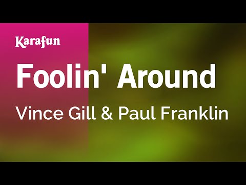 Karaoke Foolin' Around - Vince Gill * - UCbqcG1rdt9LMwOJN4PyGTKg