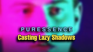 Puressence - Casting Lazy Shadows
