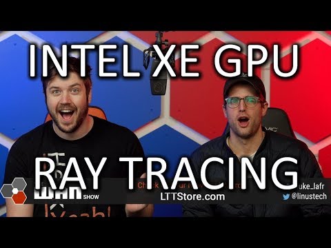 Intel GPUs get RAY TRACING? - WAN Show May 3, 2019 - UCXuqSBlHAE6Xw-yeJA0Tunw