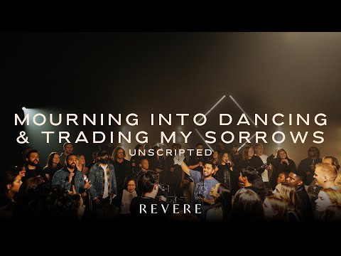 Mourning Into Dancing & Trading My Sorrows | REVERE Unscripted Official Live Video