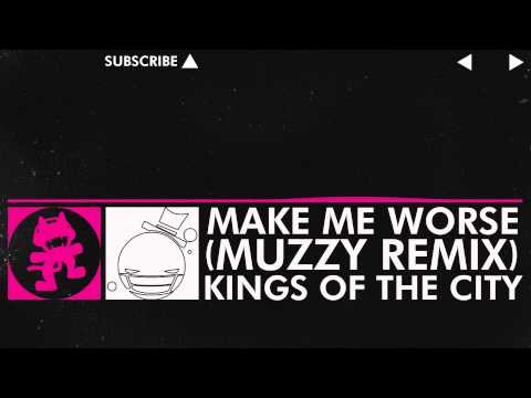 [Drumstep] - Kings Of The City - Make Me Worse (Muzzy Remix) [Monstercat Release] - UCJ6td3C9QlPO9O_J5dF4ZzA