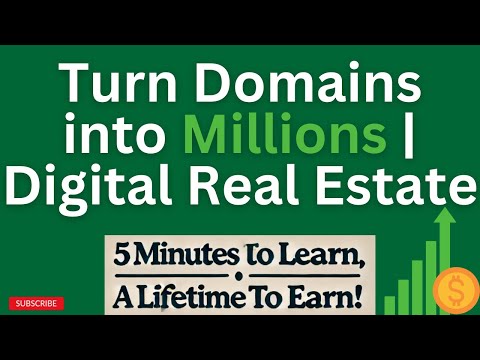 Turn Domains into Millions: Digital Real Estate