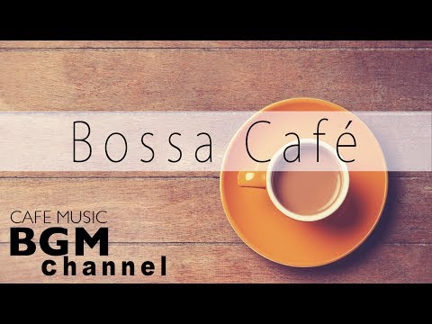 Bossa Nova Music - Relaxing Cafe Music - Bossa Nova & Jazz Music For Work, Study - UCJhjE7wbdYAae1G25m0tHAA