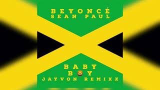 Beyoncé feat. Sean Paul - Baby Boy (Jayvon's Dancehall Remix)