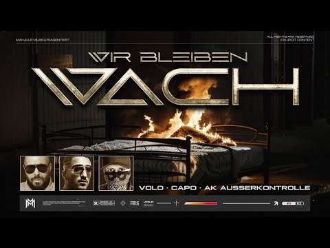 VOLO x CAPO x AK Ausserkontrolle - WIR BLEIBEN WACH