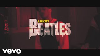 Larry - Beatles (Clip officiel)