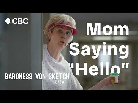 Anyone else have a mom who says "hello" exactly like this? | Baroness Von Sketch Show, Season 1