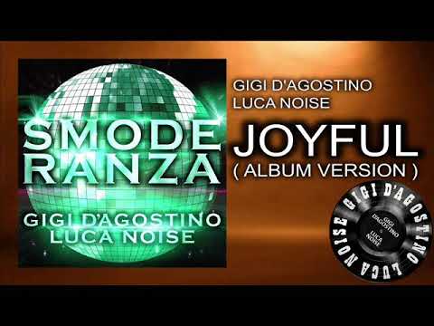 Gigi D’Agostino & Luca Noise - Joyful ( Album Version ) [ From the album SMODERANZA ]