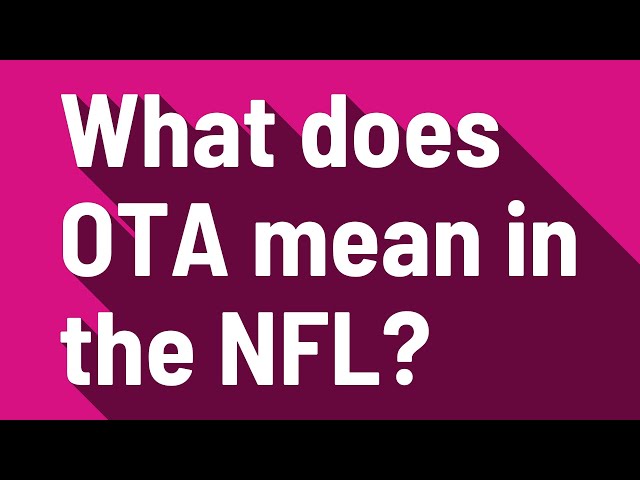 What Is OTA in the NFL?