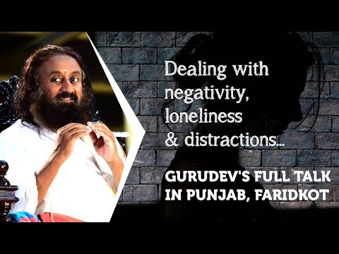 Video - Spiritual - Dealing With Negativity, Loneliness, And Distractions | Sri Sri Ravi Shankar In Faridkot, Punjab #India