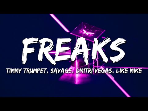 Timmy Trumpet, Savage - Freaks (Dimitri Vegas & Like Mike Remix) (Lyrics)