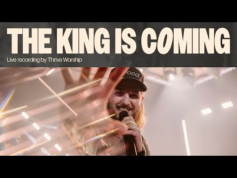 The King Is Coming  Thrive Worship (Official Music Video)