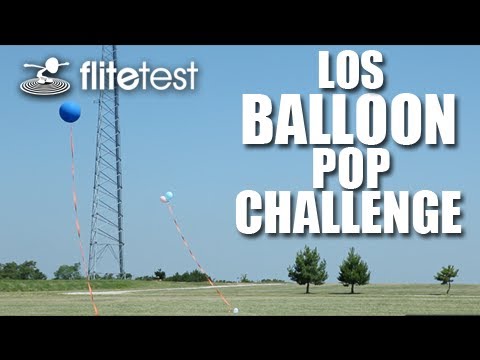 Flite Test - LOS Balloon Pop - CHALLENGE - UC9zTuyWffK9ckEz1216noAw