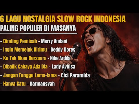 6 LAGU NOSTALGIA SLOW ROCK INDONESIA PALING POPULER DiMASANYA “Kenangan Tak Pernah Pergi”