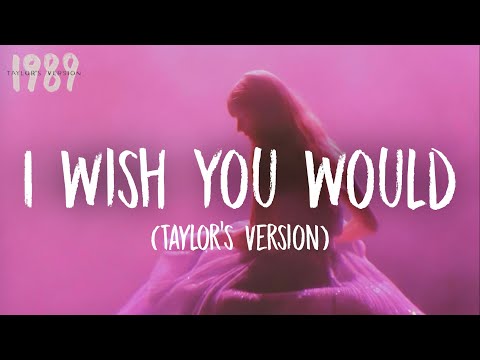 Taylor Swift I Wish You Would [Lyrics] (Taylor’s Version)