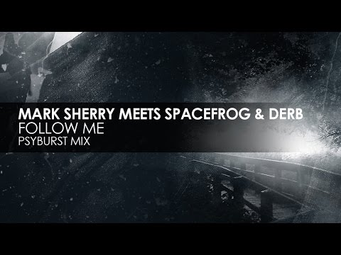 Mark Sherry meets Space Frog & Derb - Follow Me (Psyburst Mix) - UCvYuEpgW5JEUuAy4sNzdDFQ