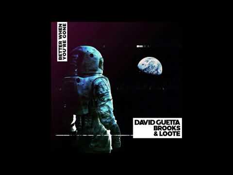 David Guetta, Brooks & Loote - Better When You're Gone (OLD VERSION) (HIGHER PITCH)