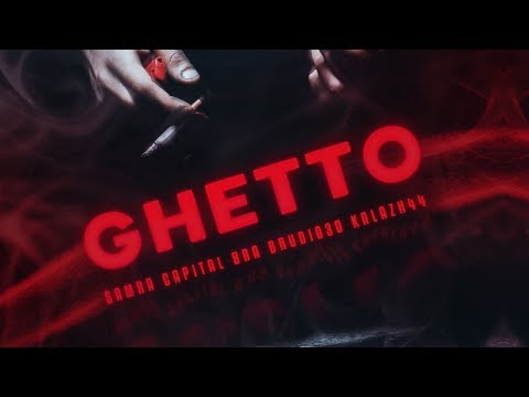 SAMRA & CAPITAL BRA FEAT. BRUDI030, KALAZH44 - GHETTO (PROD. BY BEATZARRE & DJORKAEFF)