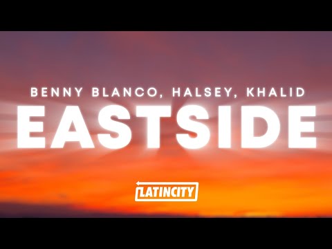 benny blanco - Eastside (Lyrics) (ft. Halsey & Khalid)