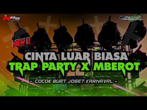 DJ CINTA LUAR BIASA TRAP PARTY X MBEROT  - JOGET KARNAVAL - NAURA AYUNIDYA PROJECT