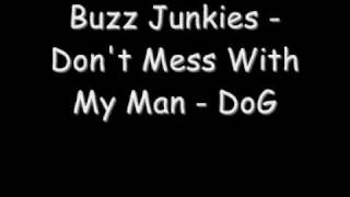 Buzz Junkies - Don't Mess With My Man - DoG