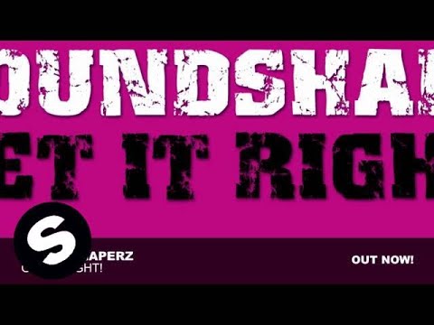 Soundshaperz - Get It Right! (Original Mix) - UCpDJl2EmP7Oh90Vylx0dZtA