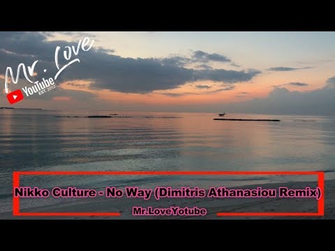 Nikko Culture - No Way (Dimitris Athanasiou Remix) - UCKA_OnBKECVV3iBUPeP9s3w