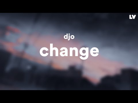 Djo — Change // Lyrics