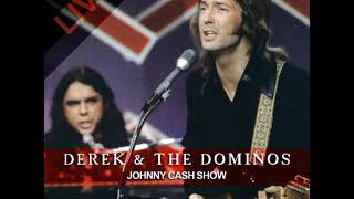 DEREK & THE DOMINOS - Got To Get Better In A Little While (J. Cash Show)